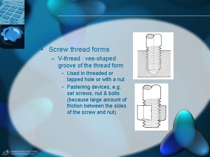  • Screw thread forms – V-thread : vee-shaped groove of the thread form