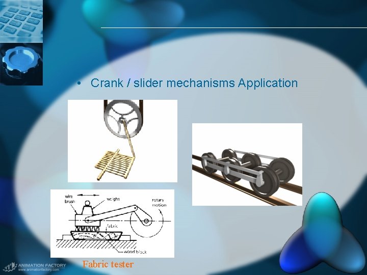  • Crank / slider mechanisms Application Fabric tester 