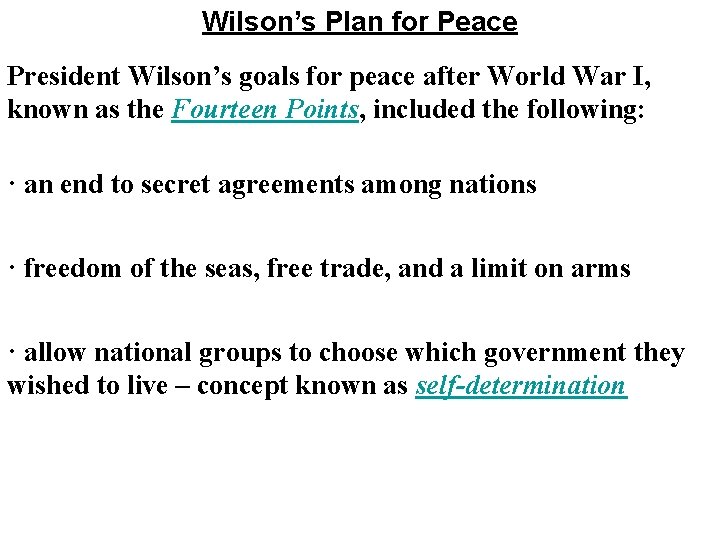 Wilson’s Plan for Peace President Wilson’s goals for peace after World War I, known