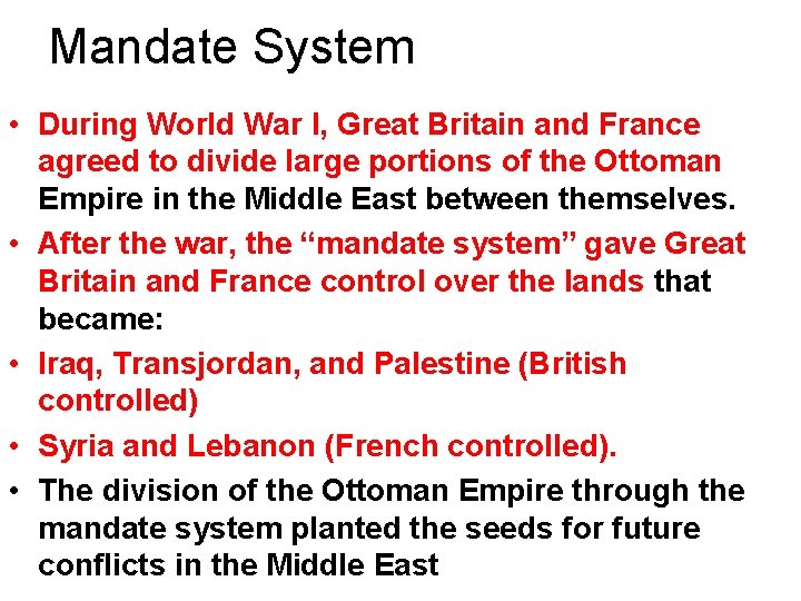 Mandate System • During World War I, Great Britain and France agreed to divide