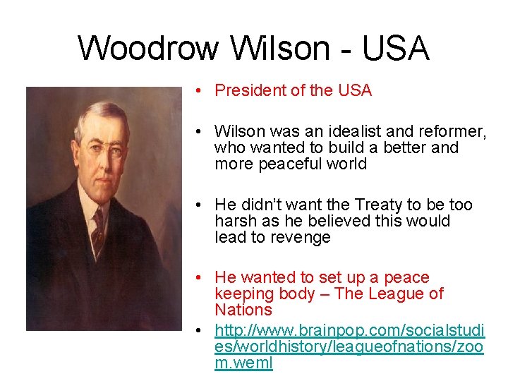 Woodrow Wilson - USA • President of the USA • Wilson was an idealist