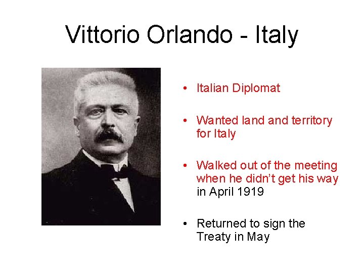 Vittorio Orlando - Italy • Italian Diplomat • Wanted land territory for Italy •