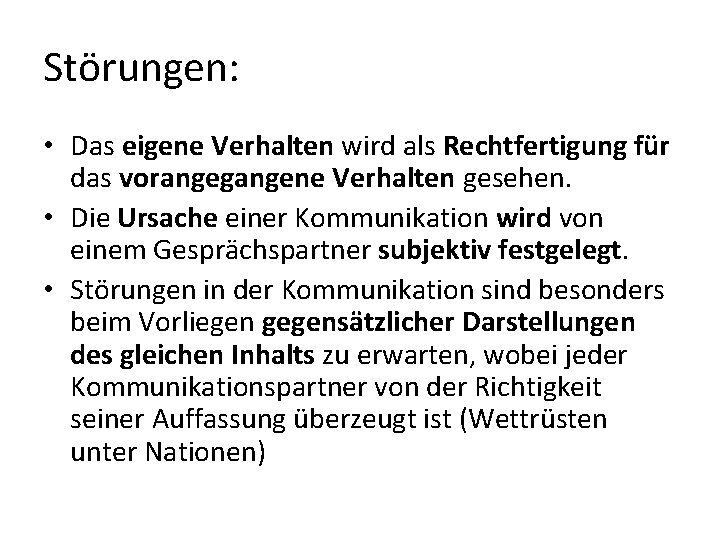 Störungen: • Das eigene Verhalten wird als Rechtfertigung für das vorangegangene Verhalten gesehen. •