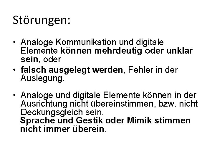 Störungen: • Analoge Kommunikation und digitale Elemente können mehrdeutig oder unklar sein, oder •