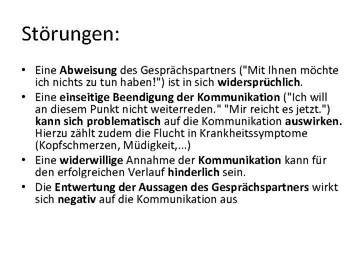 Störungen: • Eine Abweisung des Gesprächspartners ("Mit Ihnen möchte ich nichts zu tun haben!")