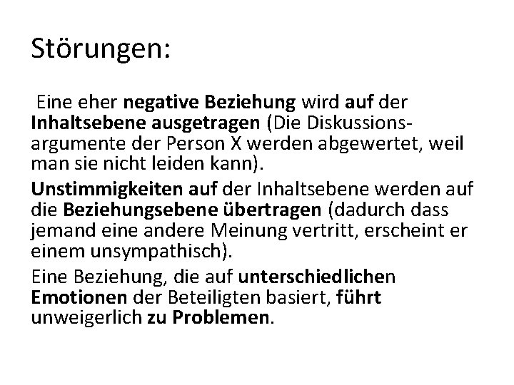 Störungen: Eine eher negative Beziehung wird auf der Inhaltsebene ausgetragen (Die Diskussionsargumente der Person