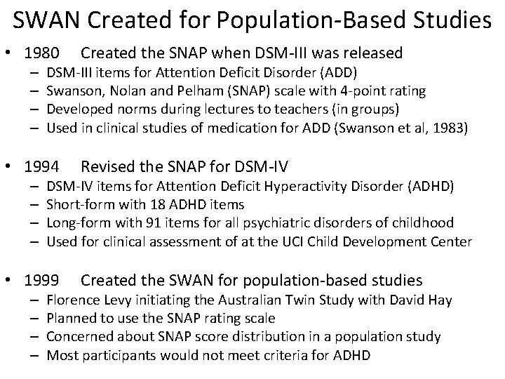 SWAN Created for Population-Based Studies • 1980 Created the SNAP when DSM-III was released