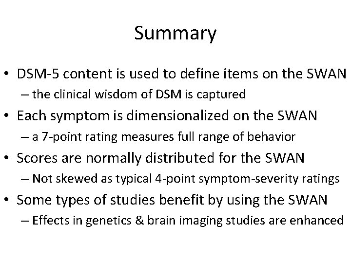 Summary • DSM-5 content is used to define items on the SWAN – the