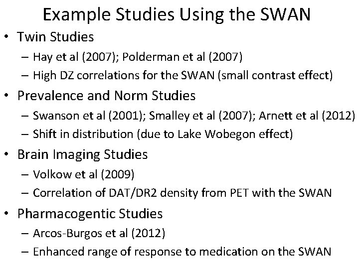 Example Studies Using the SWAN • Twin Studies – Hay et al (2007); Polderman