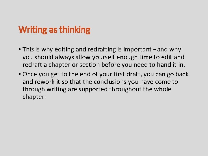 Writing as thinking • This is why editing and redrafting is important – and