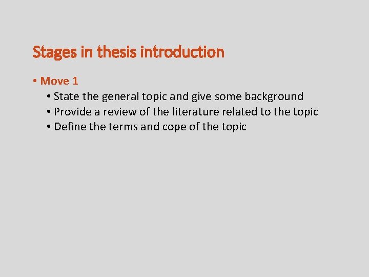 Stages in thesis introduction • Move 1 • State the general topic and give