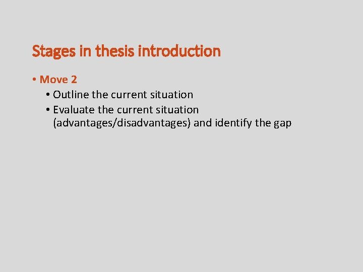 Stages in thesis introduction • Move 2 • Outline the current situation • Evaluate