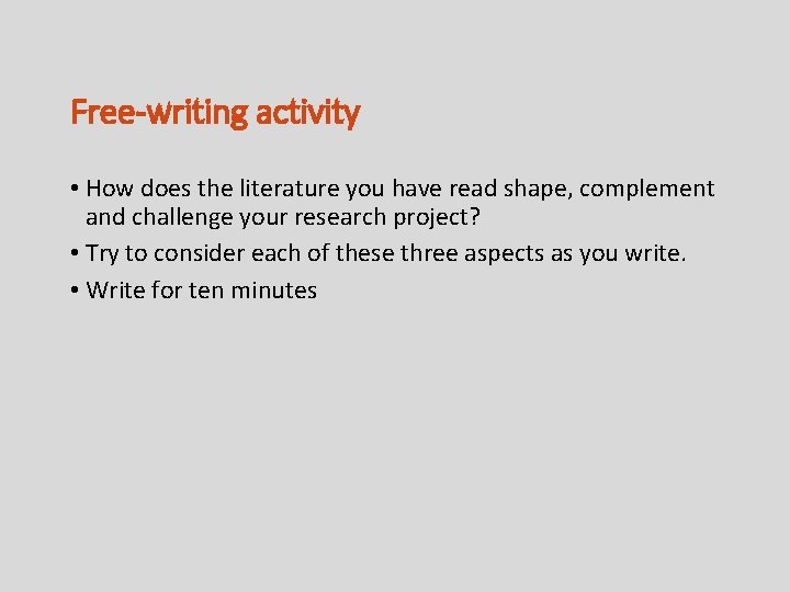 Free-writing activity • How does the literature you have read shape, complement and challenge
