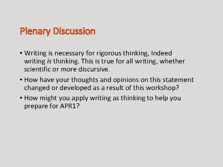 Plenary Discussion • Writing is necessary for rigorous thinking, Indeed writing is thinking. This