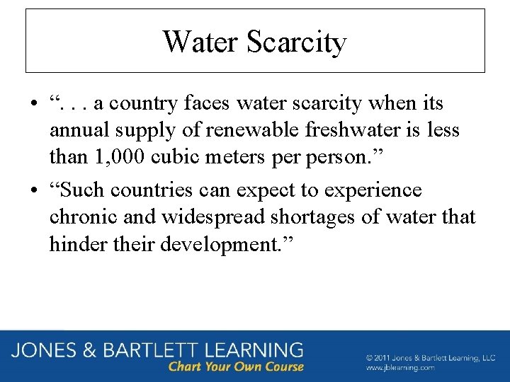 Water Scarcity • “. . . a country faces water scarcity when its annual