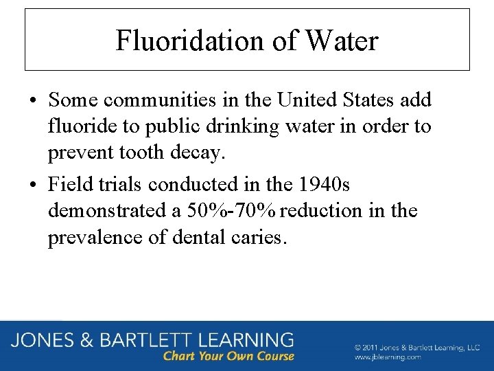 Fluoridation of Water • Some communities in the United States add fluoride to public