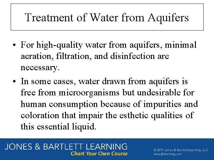 Treatment of Water from Aquifers • For high-quality water from aquifers, minimal aeration, filtration,