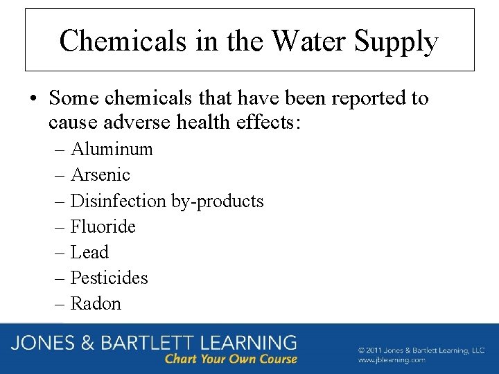 Chemicals in the Water Supply • Some chemicals that have been reported to cause