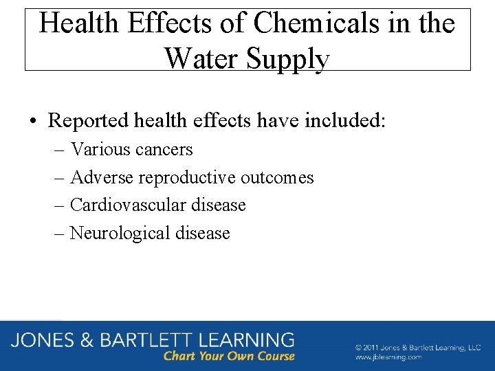 Health Effects of Chemicals in the Water Supply • Reported health effects have included: