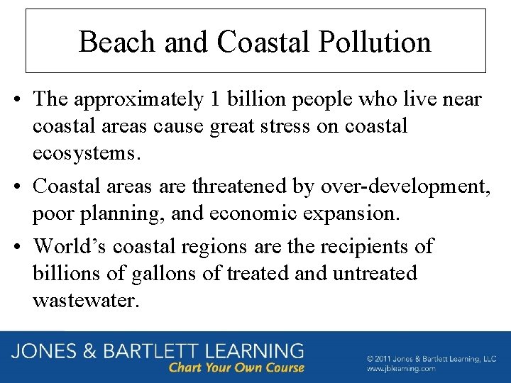 Beach and Coastal Pollution • The approximately 1 billion people who live near coastal