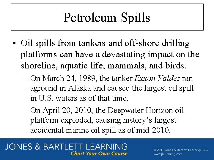 Petroleum Spills • Oil spills from tankers and off-shore drilling platforms can have a