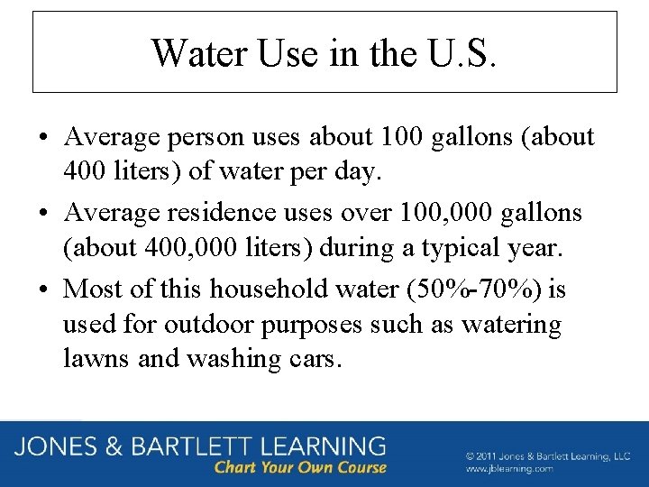 Water Use in the U. S. • Average person uses about 100 gallons (about