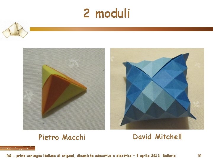 2 moduli Pietro Macchi David Mitchell RG - primo convegno italiano di origami, dinamiche