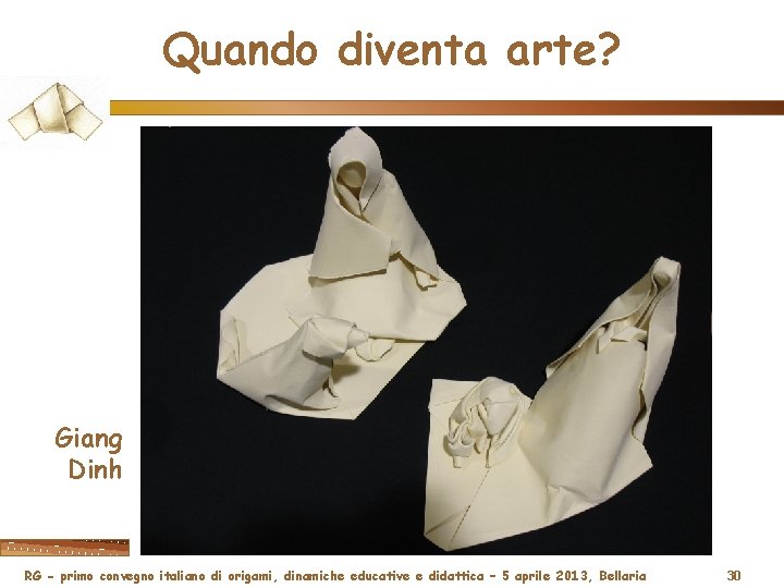 Quando diventa arte? Giang Dinh RG - primo convegno italiano di origami, dinamiche educative