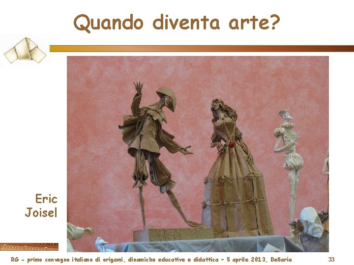 Quando diventa arte? Eric Joisel RG - primo convegno italiano di origami, dinamiche educative