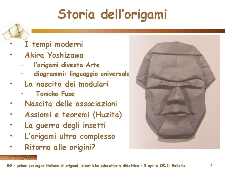 Storia dell’origami • • I tempi moderni Akira Yoshizawa – – • La nascita