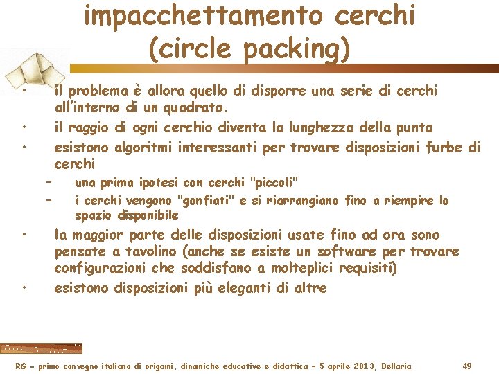 impacchettamento cerchi (circle packing) • il problema è allora quello di disporre una serie