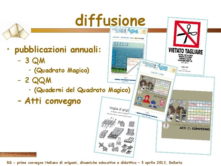 diffusione • pubblicazioni annuali: – 3 QM • (Quadrato Magico) – 2 QQM •