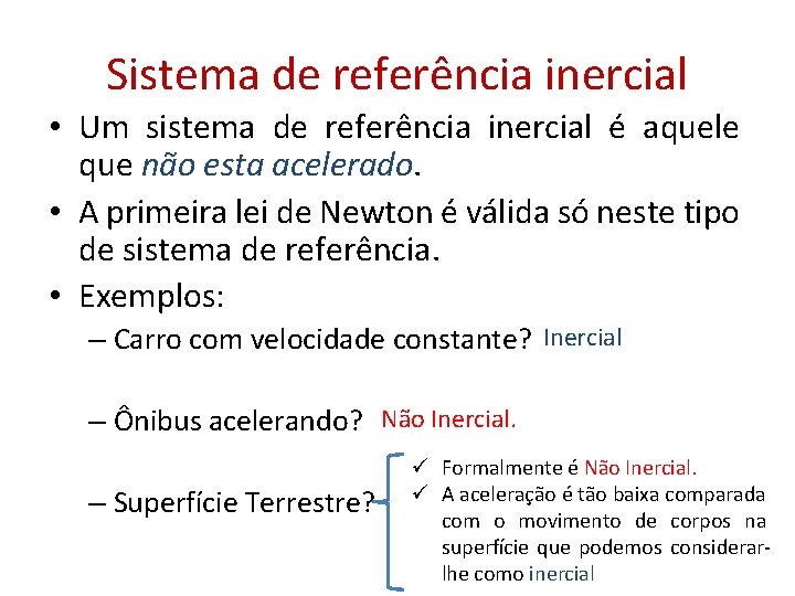 Sistema de referência inercial • Um sistema de referência inercial é aquele que não