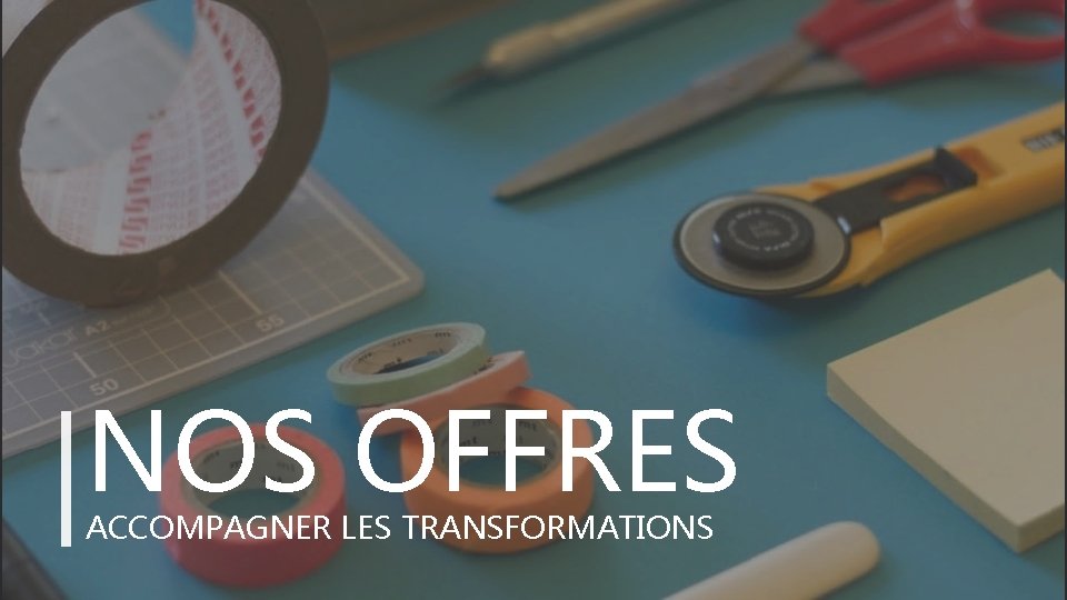 NOS OFFRES ACCOMPAGNER LES TRANSFORMATIONS STARTUP X 9 