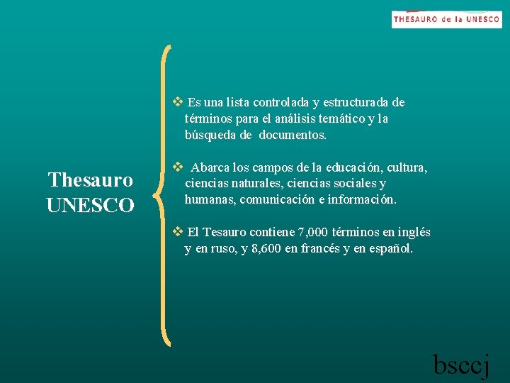 v Es una lista controlada y estructurada de términos para el análisis temático y