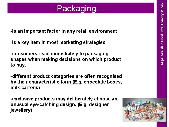 Packaging -is an important factor in any retail environment -is a key item in