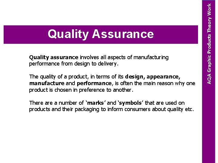 Quality assurance involves all aspects of manufacturing performance from design to delivery. The quality