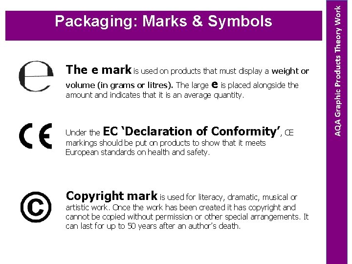 The e mark is used on products that must display a weight or volume