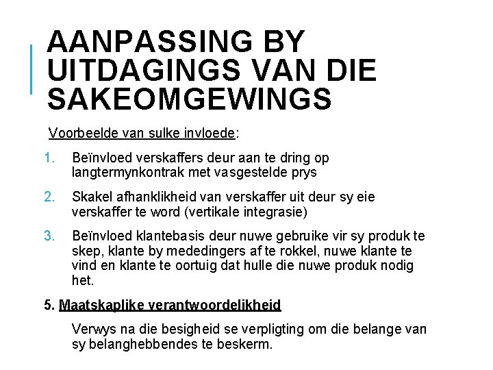 AANPASSING BY UITDAGINGS VAN DIE SAKEOMGEWINGS Voorbeelde van sulke invloede: 1. Beïnvloed verskaffers deur