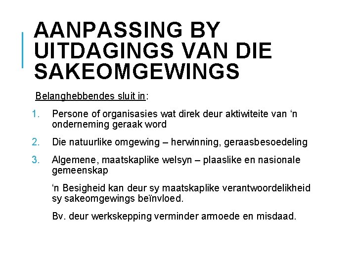 AANPASSING BY UITDAGINGS VAN DIE SAKEOMGEWINGS Belanghebbendes sluit in: 1. Persone of organisasies wat