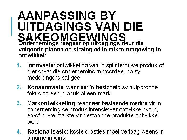 AANPASSING BY UITDAGINGS VAN DIE SAKEOMGEWINGS Ondernemings reageer op uitdagings deur die volgende planne