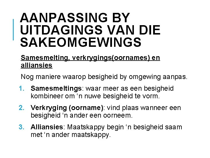 AANPASSING BY UITDAGINGS VAN DIE SAKEOMGEWINGS Samesmelting, verkrygings(oornames) en alliansies Nog maniere waarop besigheid