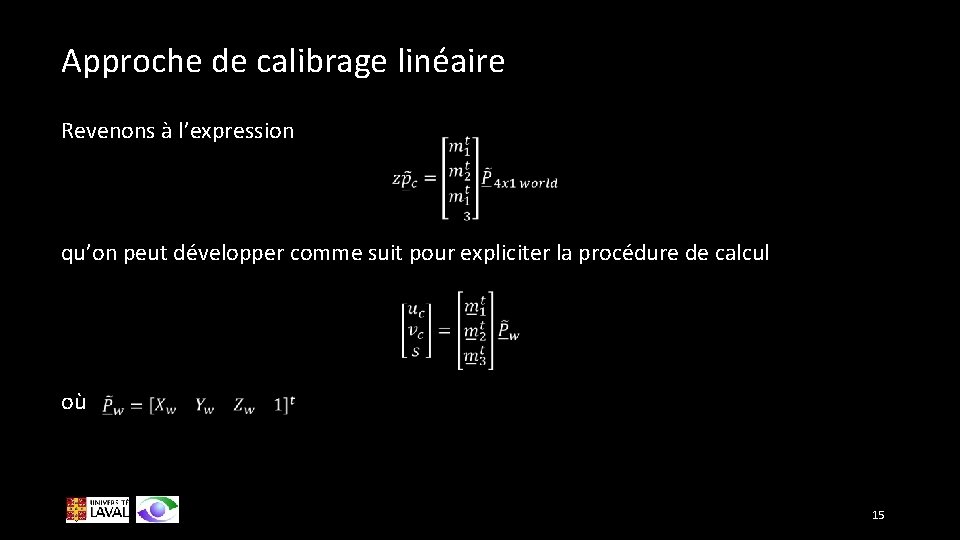 Approche de calibrage linéaire Revenons à l’expression qu’on peut développer comme suit pour expliciter