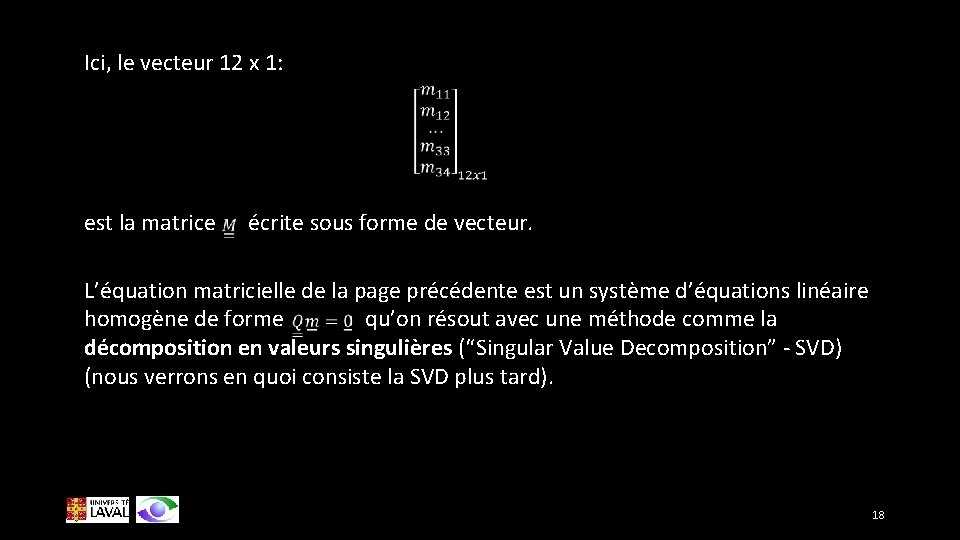 Ici, le vecteur 12 x 1: est la matrice écrite sous forme de vecteur.