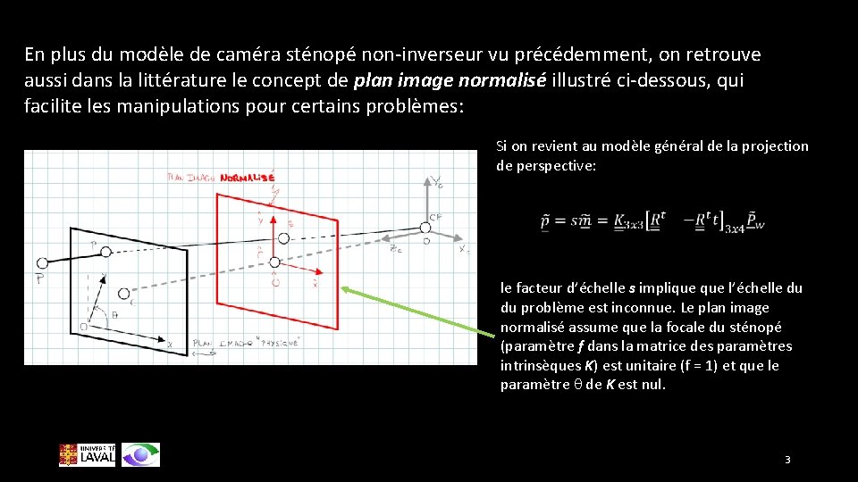 En plus du modèle de caméra sténopé non-inverseur vu précédemment, on retrouve aussi dans