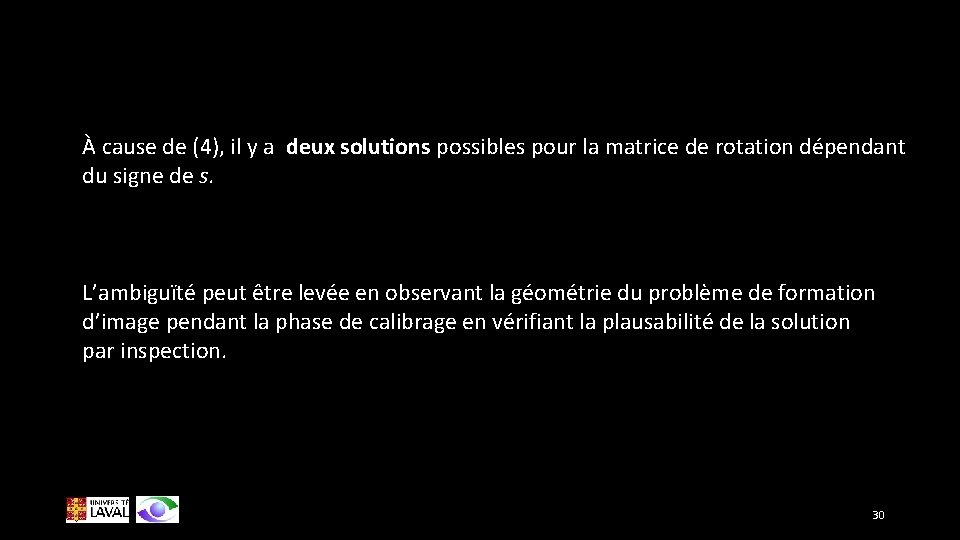 À cause de (4), il y a deux solutions possibles pour la matrice de