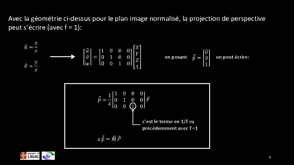 Avec la géométrie ci-dessus pour le plan image normalisé, la projection de perspective peut