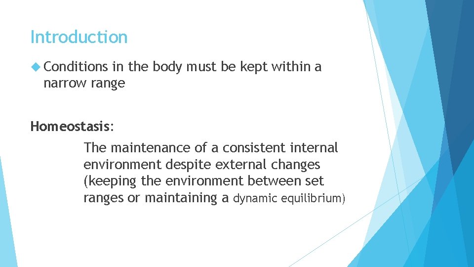 Introduction Conditions in the body must be kept within a narrow range Homeostasis: The Introduction Conditions in the body must be kept within a narrow range Homeostasis: The