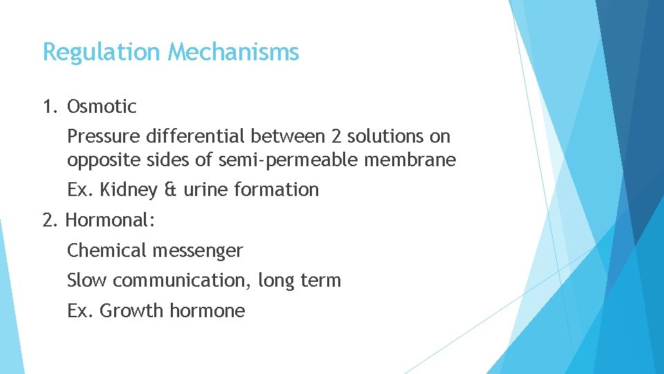 Regulation Mechanisms 1. Osmotic Pressure differential between 2 solutions on opposite sides of semi-permeable Regulation Mechanisms 1. Osmotic Pressure differential between 2 solutions on opposite sides of semi-permeable