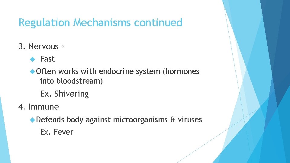 Regulation Mechanisms continued 3. Nervous ▫ Fast Often works with endocrine system (hormones into Regulation Mechanisms continued 3. Nervous ▫ Fast Often works with endocrine system (hormones into